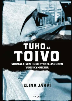 Järvi, Tuho ja toivo - Suomalaisen huumetodellisuuden vuosikymmeniä
