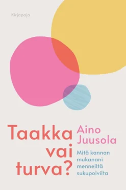 Juusola, Taakka vai turva? - Mitä kannan mukanani menneiltä sukupolvilta
