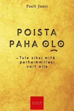 Juuti, Poista paha olo - Tule siksi mitä parhaimmillasi voit olla