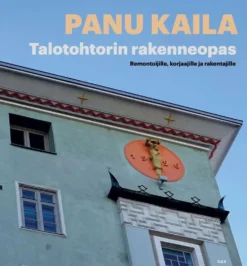 Kaila, Talotohtorin rakenneopas - Remontoijille, korjaajille ja rakentajille