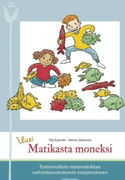 Kajetski, Uusi Matikasta moneksi - Toiminnallista matematiikkaa varhaiskasvatuksesta esiopetukseen