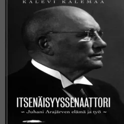 Kalemaa, Itsenäisyyssenaattori - Juhani Arajärven elämä ja työ