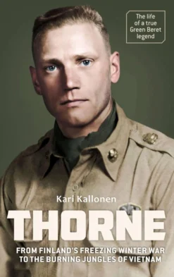 Kallonen, Larry Thorne - From Finland´s freezing Winter War to the burning jungles of Vietnam