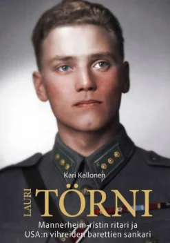 Kallonen, Lauri Törni - Mannerheim ristin ritari ja USA:n vihreiden barettien sankari - Uusi laajennettu 2024 painos