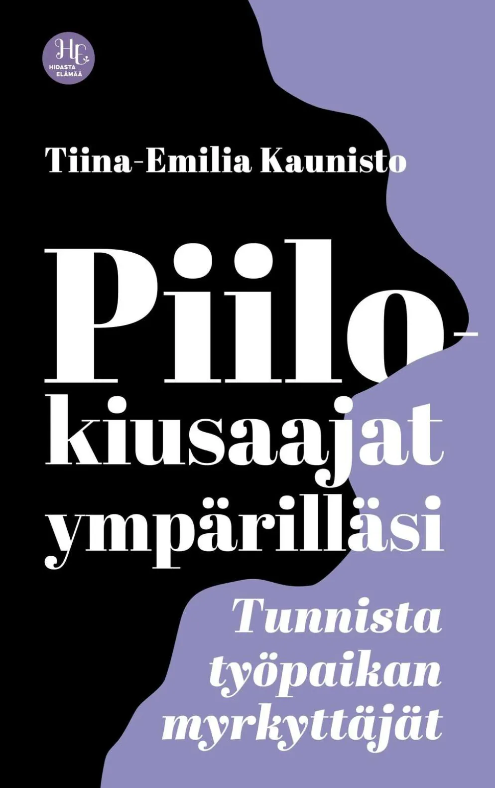 Kaunisto, Piilokiusaajat ympärilläsi - Tunnista työpaikan myrkyttäjät