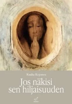 Kejonen, Jos näkisi sen hiljaisuuden