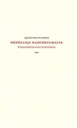 Kervanto Nevanlinna, Näköaloja kadunkulmalta - kaupunkihistorian kirjoituksia