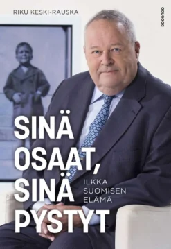 Keski-Rauska, Sinä osaat, sinä pystyt - Ilkka Suomisen elämä