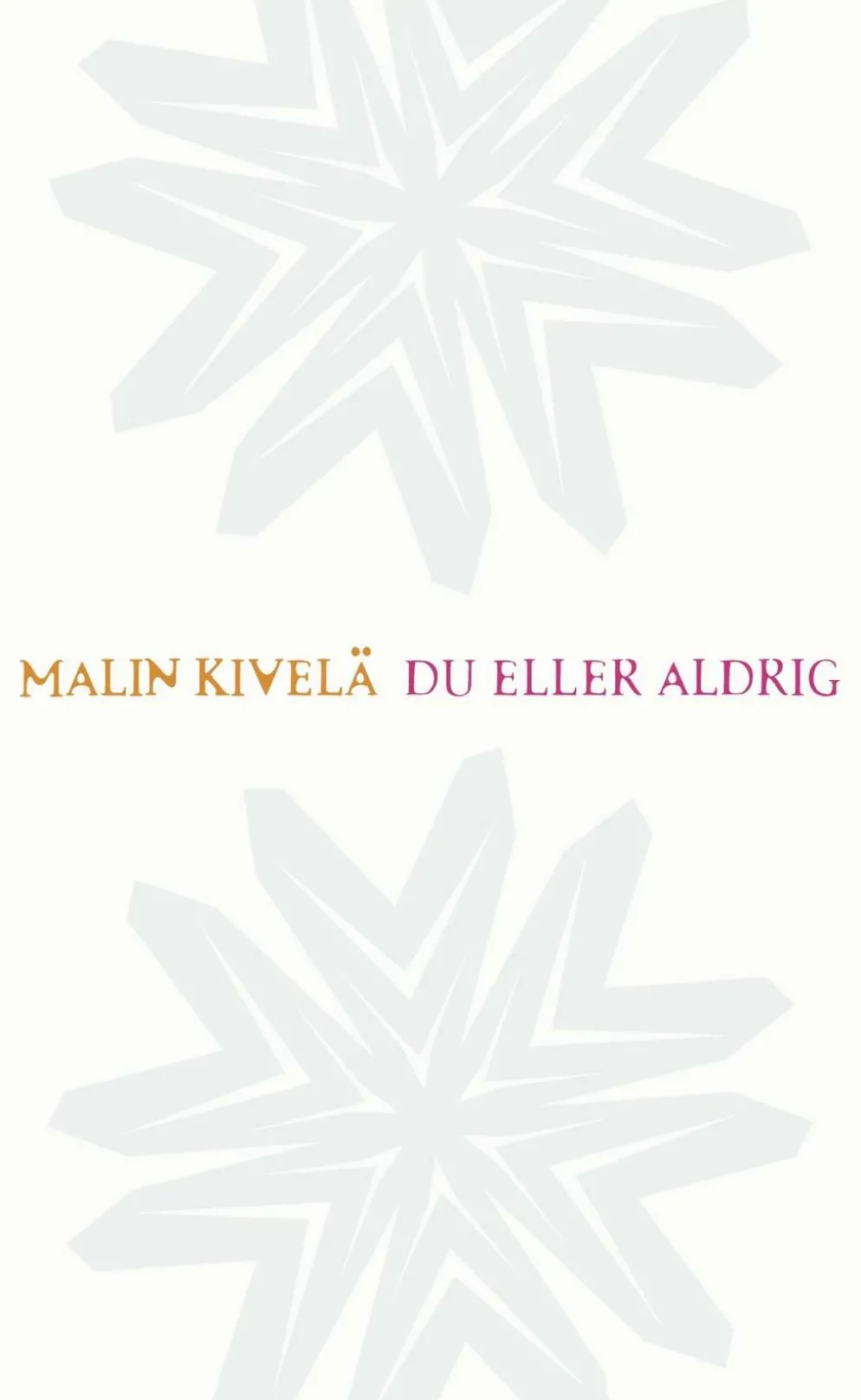 Kivelä, Du eller aldrig