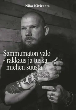Kiviranta, Sammumaton valo - rakkaus ja tuska miehen suusta