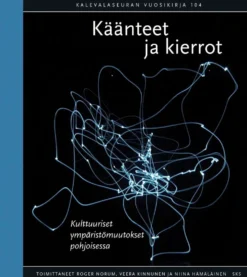 Käänteet ja kierrot - Kulttuuriset ympäristömuutokset pohjoisessa