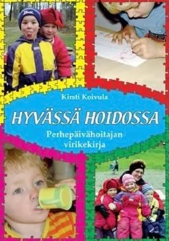 Koivula, Hyvässä hoidossa - perhepäivähoitajan virikekirja