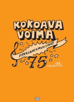 Kokoava voima - Freelancemuusikot 75 vuotta