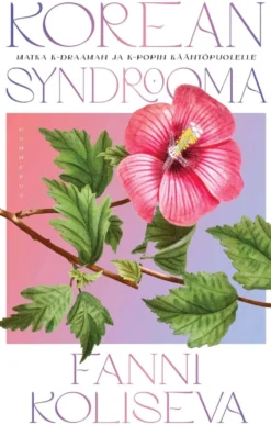 Koliseva, Korean syndrooma - Matka K-draaman ja K-popin kääntöpuolelle