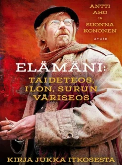 Kononen, Elämäni: taideteos, ilon, surun väriseos - Kirja Jukka Itkosesta