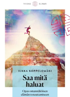 Koppelomäki, Saa mitä haluat - Opas omannäköisen elämän toteuttamiseen
