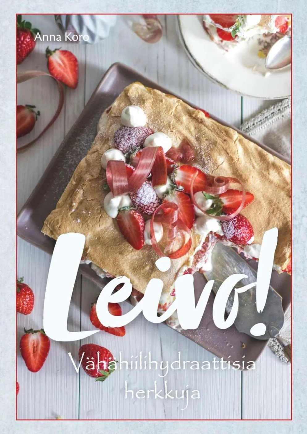 Koro, Leivo! Vähähiilihydraattisia herkkuja