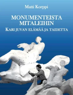 Korppi, Monumenteista mitaleihin - Kari Juvan elämää ja taidetta