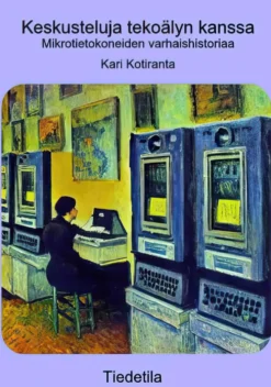 Kotiranta, Keskusteluja tekoälyn kanssa - Mikrotietokoneiden varhaishistoriaa