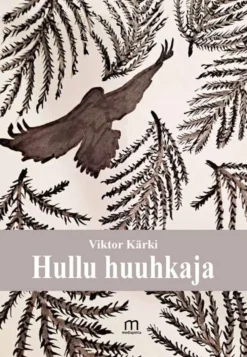 Kärki, Hullu huuhkaja