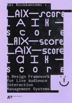 Kuikkaniemi, LAIX-score - A Design Framework for Live Audience Interaction Management Systems