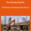 Kuisma, Kaikki polut johtavat Korkeakoskelle - Huittisten Korkeakoski Osa 6