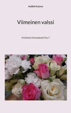 Kuisma, Viimeinen valssi - Huittisten Korkeakoski Osa 7