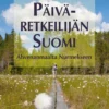 Laaksonen, Päiväretkeilijän Suomi - Ahvenanmaalta Nurmekseen