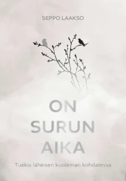 Laakso, On surun aika - Tueksi läheisen kuoleman kohdatesssa