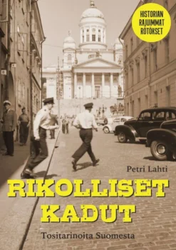 Lahti, Rikolliset kadut - Tositarinoita Suomesta