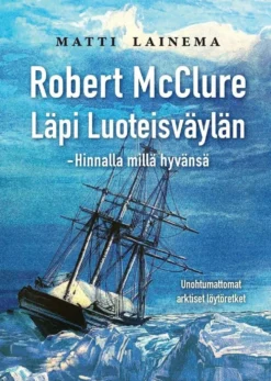 Lainema Matti, Läpi Luoteisväylän - - Hinnalla millä hyvänsä
