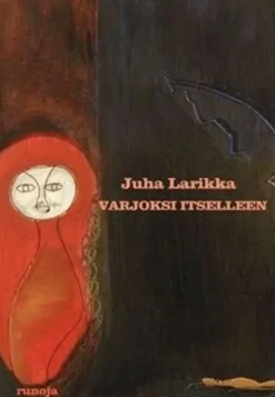 Larikka Juha, Varjoksi itselleen
