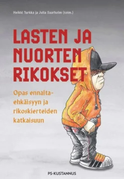 Lasten ja nuorten rikokset - Opas ennaltaehkäisyyn ja rikoskierteiden katkaisuun