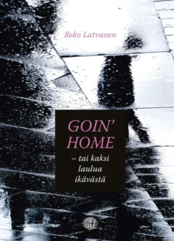 Latvanen, Goin' Home - tai kaksi laulua ikävästä
