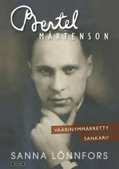 Lönnfors, Bertel Mårtenson - Väärinymmärretty sankari?