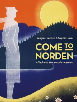 Londen, Come to Norden. Affischerna som tjusade turisterna
