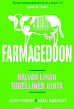 Lymbery, Farmageddon - Halvan lihan todellinen hinta