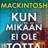 Mackintosh, Kun mikään ei ole totta
