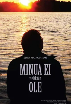 Maironiemi, Minua ei vieläkään ole