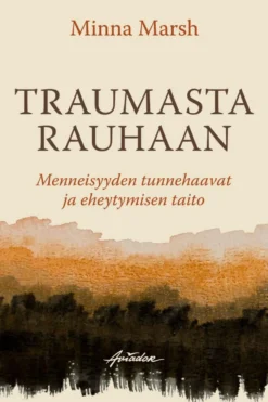Marsh, Traumasta rauhaan - Menneisyyden tunnehaavat ja eheytymisen taito