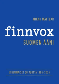 Mattlar, Finnvox - Suomen ääni - Ensimmäiset 60 vuotta 1965-2025