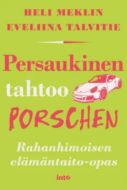 Meklin, Persaukinen tahtoo Porschen - Rahanhimoisen elämäntaito-opas