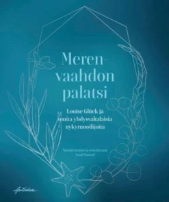 Merenvaahdon palatsi - Louise Glück ja muita yhdysvaltalaisia nykyrunoilijoita