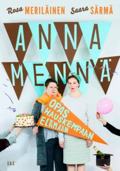 Meriläinen, Anna mennä - Opas hauskempaan elämään