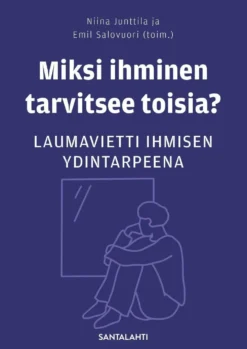 Miksi ihminen tarvitsee toisia? - Laumavietti ihmisen ydintarpeena
