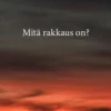 Mäkelä, Mitä rakkaus on? - Runoja