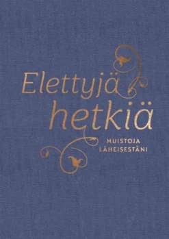 Mäkilä, Elettyjä hetkiä - Muistoja läheisestäni