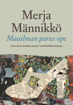 Männikkö, Maailman paras ope - Luovan ja herkän naisen työelämähavaintoja