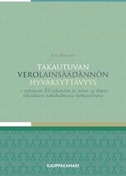 Männistö, Takautuvan verolainsäädännön hyväksyttävyys - Erityisesti EU-oikeuden ja perus- ja ihmisoikeuksien näkökulmasta tarkasteltuna