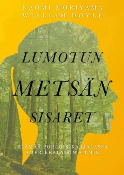 Moriyama, Lumotun metsän sisaret - Elämää Pohjois-Karjalassa amerikkalaisin silmin